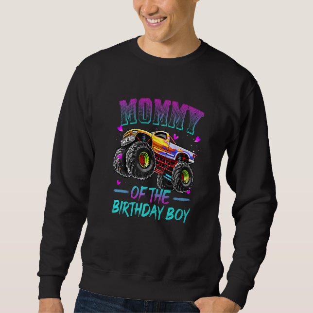 Mummy Of The Birthday Boy Monster Truck Birthday   Sweatshirt (Front)