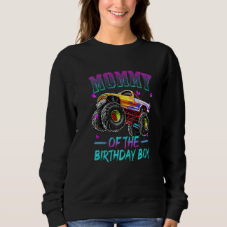 Mummy Of The Birthday Boy Monster Truck Birthday   Sweatshirt