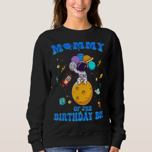 Mummy Of The Birthday Boy Space Astronaut Birthday Sweatshirt