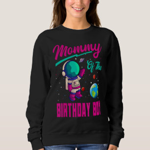 Mummy Of The Birthday Boy Space Party Planet Astro Sweatshirt