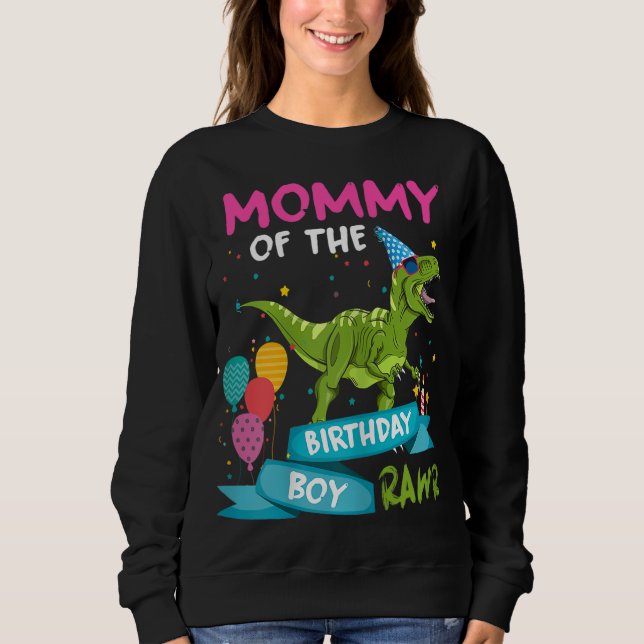Mummy of the Birthday Boy T-Rex RAWR Dinosaur Birt Sweatshirt (Front)