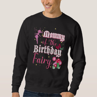 Mummy Of The Birthday Fairy Princess Girl Mushroom Sweatshirt