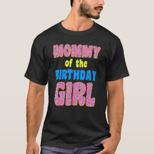 Mummy of the Birthday Girl Doughnut Mum Mummy Girl T-Shirt