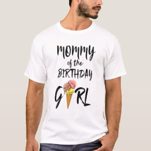 Mummy Of The Birthday Girl Ice Cream Love Men Part T-Shirt