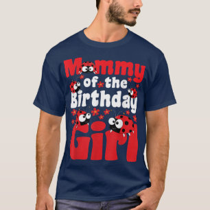 Mummy Of The Birthday Girl Ladybug Insect Entomol T-Shirt