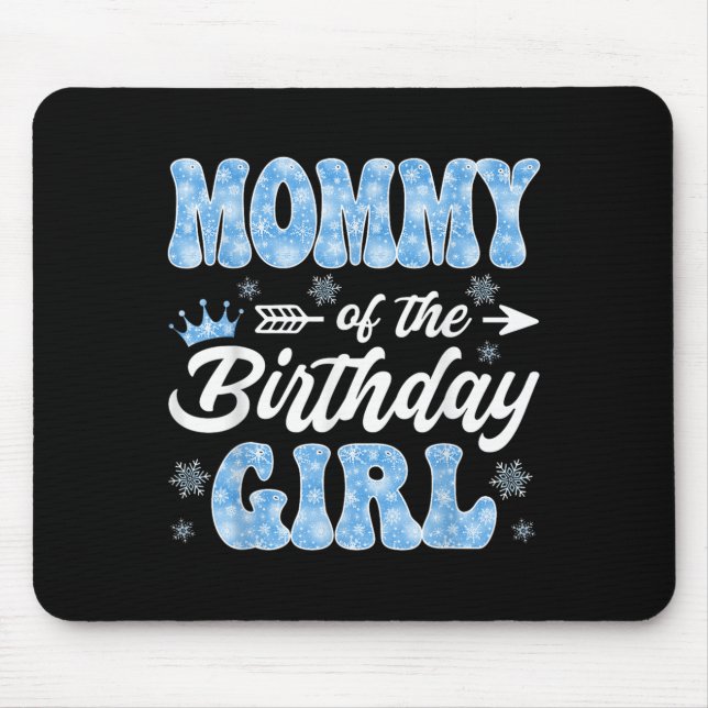 Mummy Of The Birthday Girl Snowflakes Winter Chris Mouse Pad (Front)