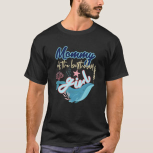 Mummy Of The Birthday Girl Under The Sea Matching T-Shirt