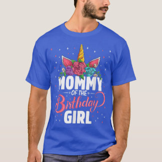Mummy Of The Birthday Girl Unicorn Girls Family Ma T-Shirt
