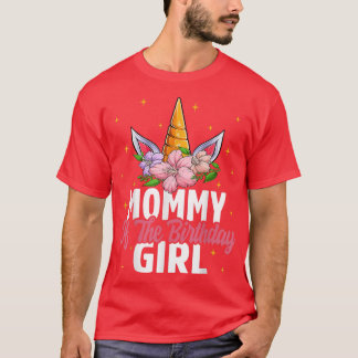 Mummy Of The Birthday Girl Unicorn Girls Unicorn B T-Shirt