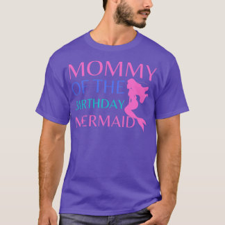 Mummy Of The Birthday Mermaid Birthday Gift T-Shirt