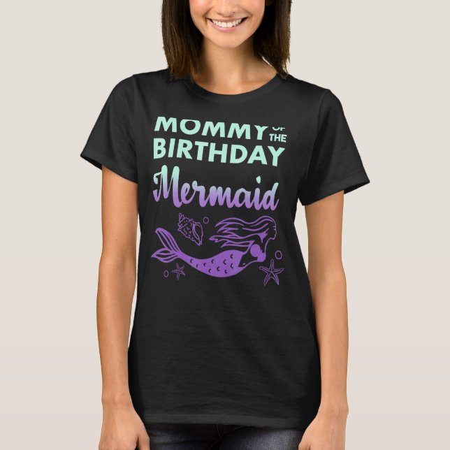 Mummy Of The Birthday Mermaid For Women For Family T-Shirt (Front)