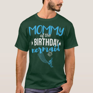 Mummy Of The Birthday Mermaid Gift For Women 1 T-Shirt