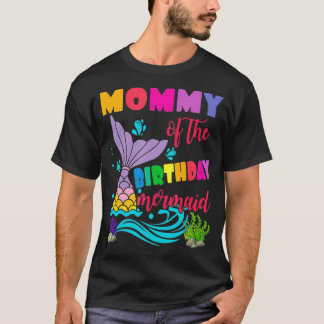 Mummy Of The Birthday Mermaid Matching Family _1 T-Shirt