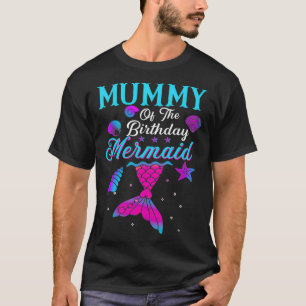 Mummy Of The Birthday Mermaid Matching Family _2  T-Shirt