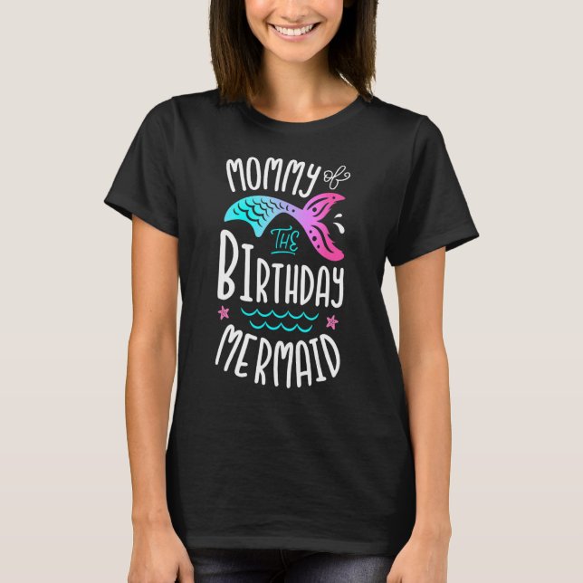 Mummy Of The Birthday Mermaid  Women Family Matchi T-Shirt (Front)