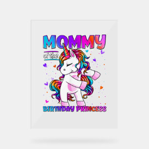 Mummy of the Birthday Princess Girl Flossing Unico Acrylic Sign