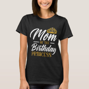 Mummy Of The Birthday Princess Mum Queen Mummy T-Shirt