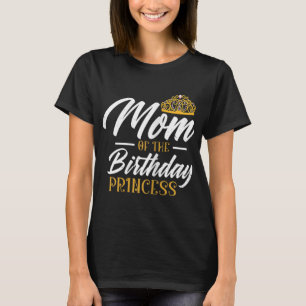 Mummy Of The Birthday Princess Mum Queen Mummy T-Shirt