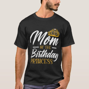 Mummy Of The Birthday Princess Mum Queen Mummy T-Shirt