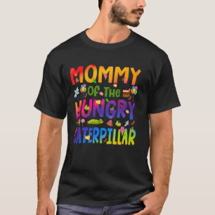 Mummy Of The Hungry Caterpillar Cute 1st Birthday T-Shirt