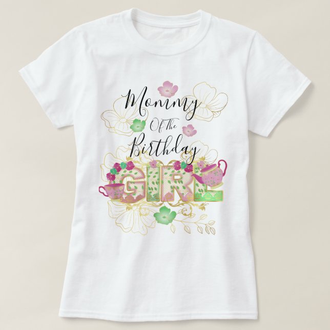 Mummy of the Tea Party Birthday Girl |Floral T-Shirt (Design Front)