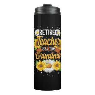 Mummy Retired Teacher Full Time Grandma Retirement Thermal Tumbler