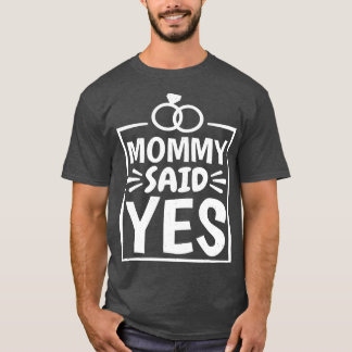 Mummy Said Yes Wedding Proposal  boy T-Shirt