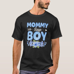 Mummy Says Boy Funny Baby Shower Gender Reveal Par T-Shirt