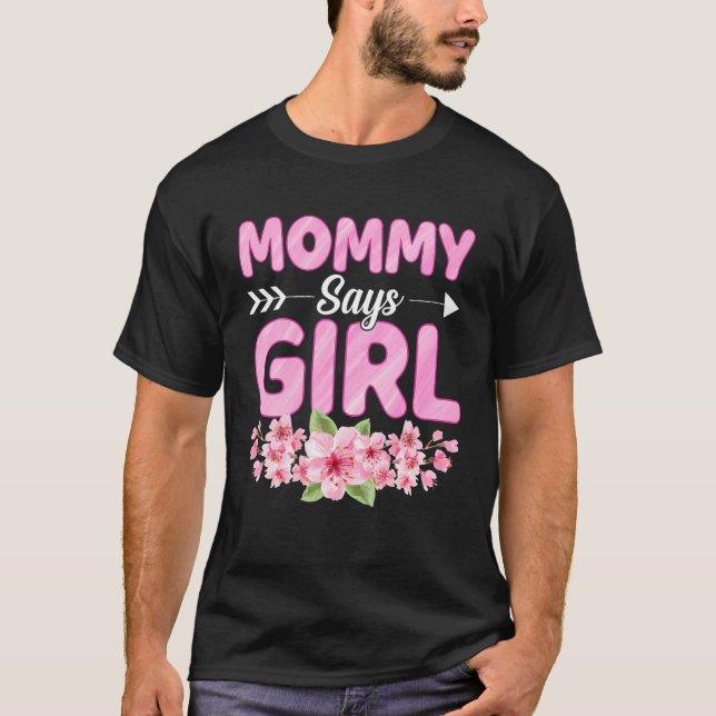 Mummy Says Girl Funny Baby Shower Gender Reveal Pa T-Shirt (Front)