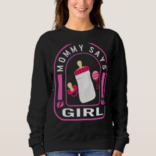 Mummy Says Girl Men Father's Day New Baby Pregnanc Sweatshirt