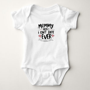 Mummy says i cant date ever baby bodysuit