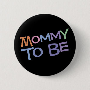 Mummy To Be 6 Cm Round Badge