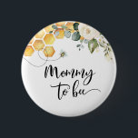 Mummy to bee 6 cm round badge<br><div class="desc">Mummy to bee button.
Matching items available.</div>