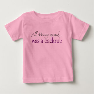 Mummy Wanted a Backrub Baby T-Shirt