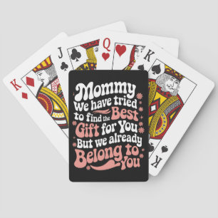 Mummy We Have Tried To Find The Best Gift For You Playing Cards