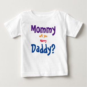 Mummy will you marry daddy baby T-Shirt