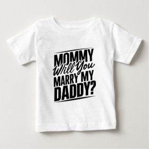 Mummy will you marry my daddy? T-Shirt 