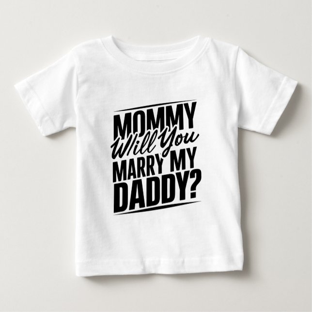 Mummy will you marry my daddy? T-Shirt  (Front)
