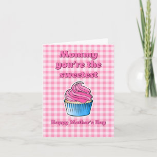 Mummy you're the Sweetest Mothers Day Card