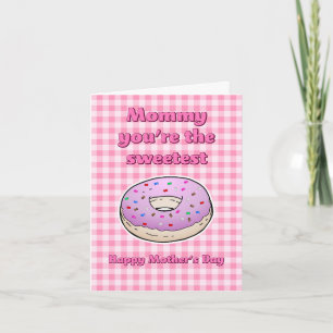 Mummy you're the Sweetest Mothers Day Card