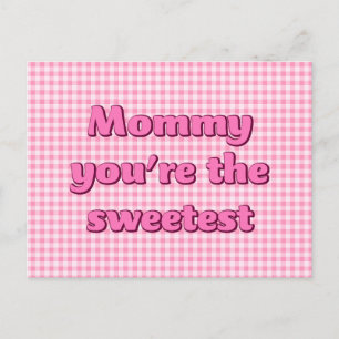 Mummy you're the Sweetest Mothers Day Postcard