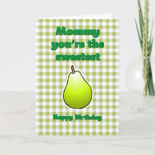 Mummy you're the Sweetest Pear Birthday Card