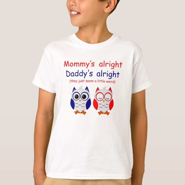 Mummy's Alright Daddy's Alright T-Shirt (Front)