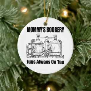 Mummy's Boobery Jugs Always On Tap Ceramic Ornament