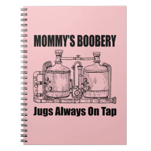 Mummy's Boobery Jugs Always On Tap Notebook