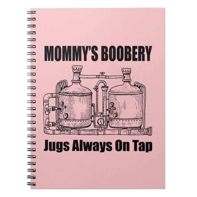 Mummy's Boobery Jugs Always On Tap Notebook (Front)