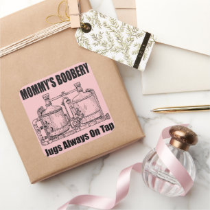 Mummy's Boobery Jugs Always On Tap Square Sticker