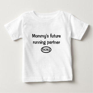 Mummy's future running partner baby T-Shirt