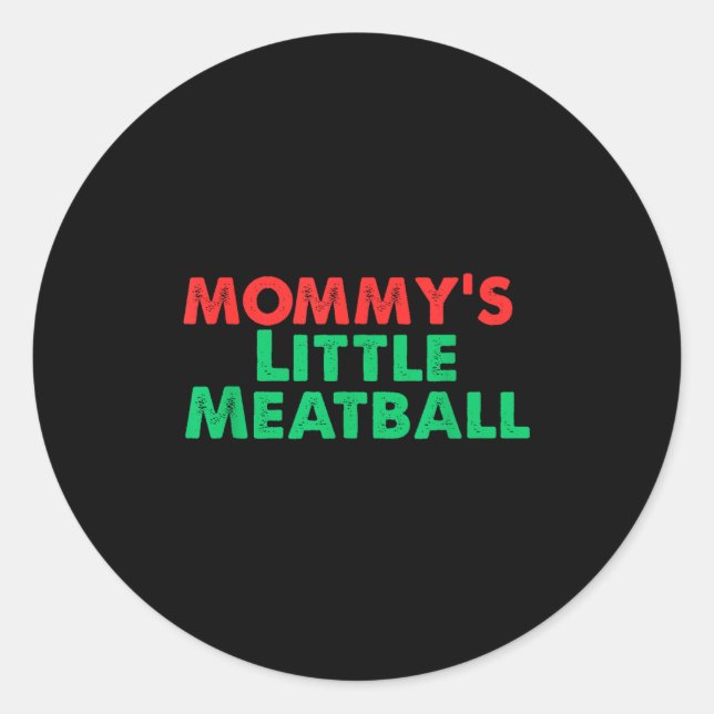 Mummy's Little Meatball Funny Italian  Classic Round Sticker (Front)