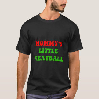 Mummy'S Little Meatball Funny Italian Joke T-Shirt